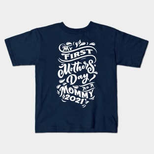 My First Mother's Day As A Mommy 2021 Happy To Me You Mama Kids T-Shirt